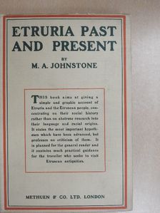 M. A. Johnstone - Etruria Past and Present [antikvár]
