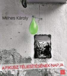 MÉHES KÁROLY - A fikusz téliesítésének napja [antikvár]