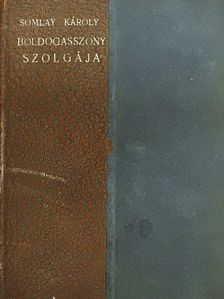 Somlay Károly - Boldogasszony szolgája [antikvár]