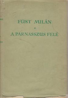 FÜST MILÁN - A Parnasszus felé [antikvár]