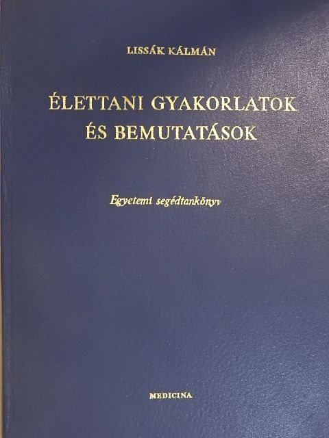Dr. Lissák Kálmán - Élettani gyakorlatok és bemutatások [antikvár]