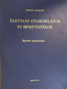 Dr. Lissák Kálmán - Élettani gyakorlatok és bemutatások [antikvár]