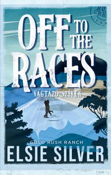 Elsie Silver - Off to the Races - Vágtázó szívek [eKönyv: epub, mobi]