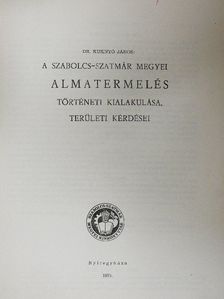 Dr. Kuknyó János - A Szabolcs-Szatmár megyei almatermelés történeti kialakulása, területi kérdései [antikvár]