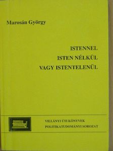 Marosán György - Istennel, Isten nélkül vagy istentelenül [antikvár]