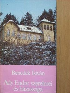Benedek István - Ady Endre szerelmei és házassága [antikvár]
