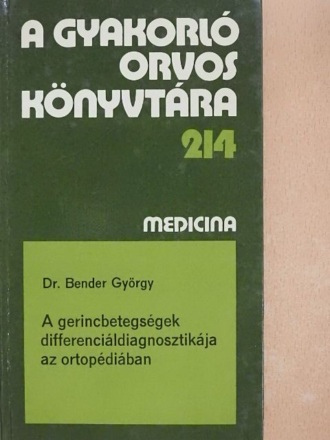 Dr. Bender György - A gerincbetegségek differenciáldiagnosztikája az ortopédiában [antikvár]