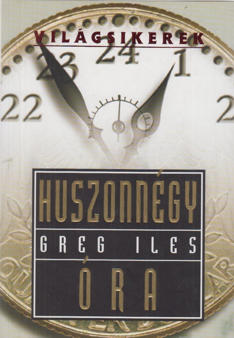 Greg Iles - Huszonnégy óra [antikvár]