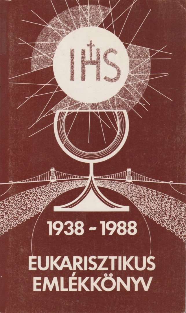 Benkő Antal - Eukarisztikus emlékkönyv 1938-1988 [antikvár]