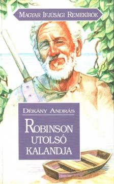 DÉKÁNY ANDRÁS - Robinson utolsó kalandja [antikvár]