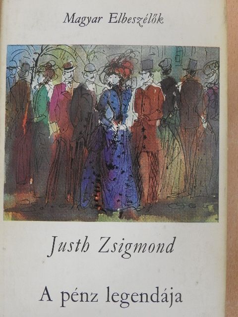 Justh Zsigmond - A pénz legendája/Gányó Julcsa/Fuimus [antikvár]