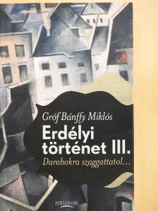gróf Bánffy Miklós - Erdélyi történet III. [antikvár]