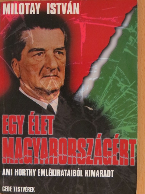 Milotay István - Egy élet Magyarországért [antikvár]