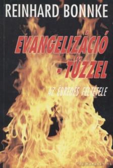 BONNKE, REINHARD - Evangelizáció - tűzzel [antikvár]