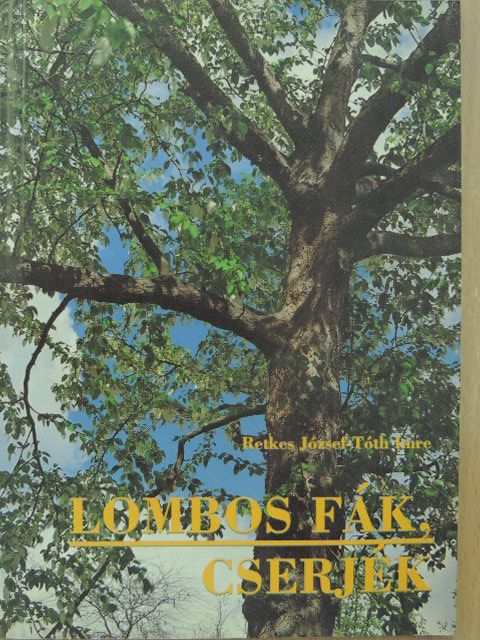Retkes József - Lombos fák, cserjék [antikvár]
