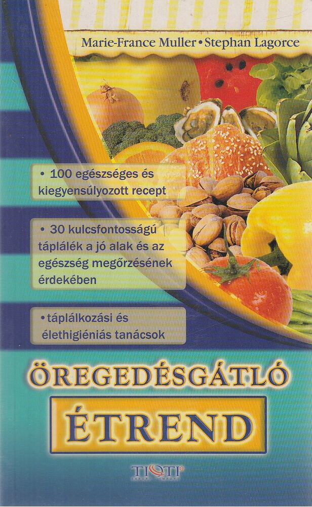 Marie-France Muller, Lagorce, Stéphan - Öregedésgátló étrend [antikvár]