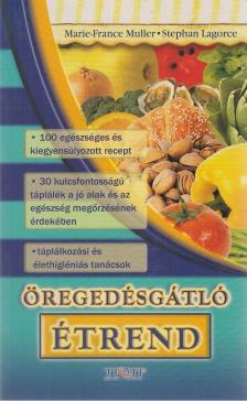 Marie-France Muller, Lagorce, Stéphan - Öregedésgátló étrend [antikvár]