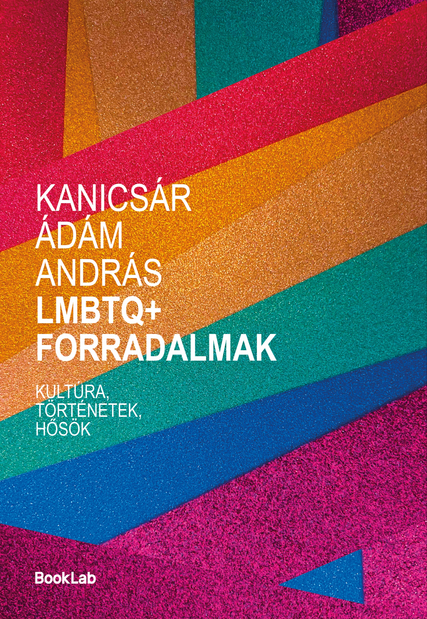 Kanicsár Ádám András - LMBTQ+ Forradalmak [eKönyv: epub, mobi]