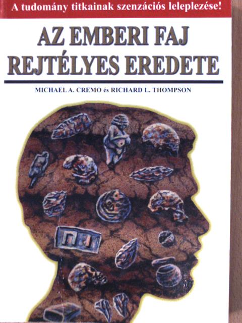 Michael A. Cremo - Az emberi faj rejtélyes eredete [antikvár]