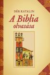 DÉR KATALIN - A Biblia olvasása [antikvár]