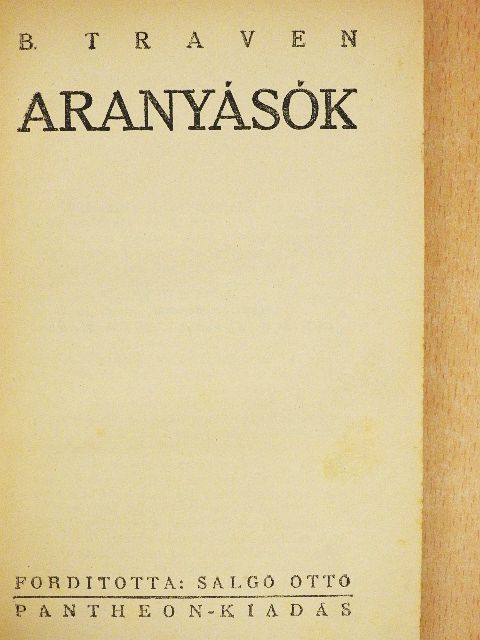 B. Traven - Aranyásók [antikvár]