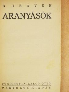 B. Traven - Aranyásók [antikvár]