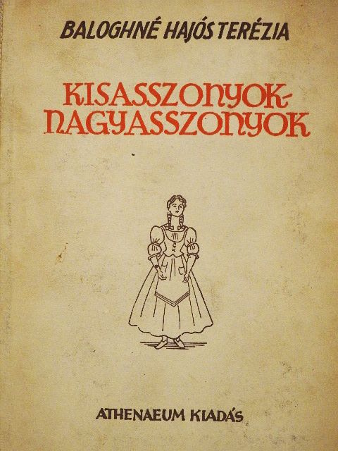Baloghné Hajós Terézia - Kisasszonyok - nagyasszonyok [antikvár]