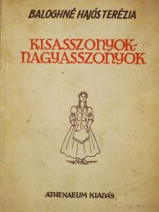 Baloghné Hajós Terézia - Kisasszonyok - nagyasszonyok [antikvár]