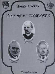 Hogya György - Veszprémi főorvosok [antikvár]
