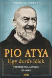 Pio atya - Pio atya - Egy derűs lélek - Történetek, levelek és imák