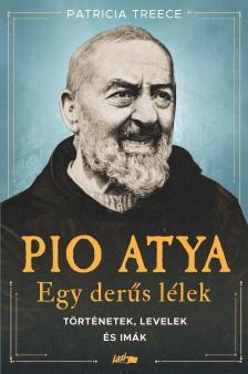 Pio atya - Pio atya - Egy derűs lélek - Történetek, levelek és imák