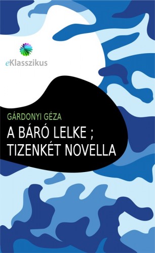 Gárdonyi Géza - A báró lelke ; Tizenkét novella [eKönyv: epub, mobi]