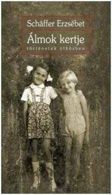Schäffer Erzsébet - Álmok kertje