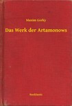 Gorky Maxim - Das Werk der Artamonows [eKönyv: epub, mobi]