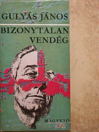Gulyás János - Bizonytalan vendég [antikvár]