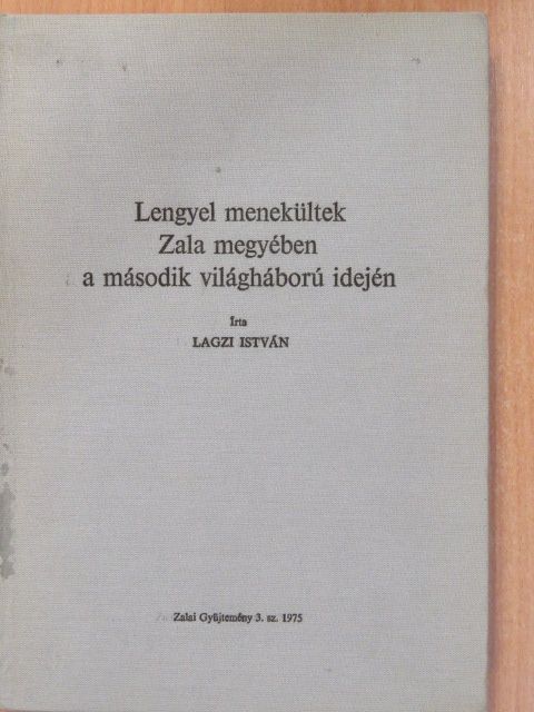 Lagzi István - Lengyel menekültek Zala megyében a második világháború idején (dedikált példány) [antikvár]