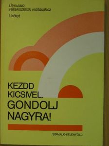 Dr. Tibor Ágnes - Kezdd kicsivel, gondolj nagyra! [antikvár]