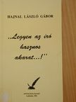 Hajnal László Gábor - "Legyen az író hasznos akarat...!" [antikvár]