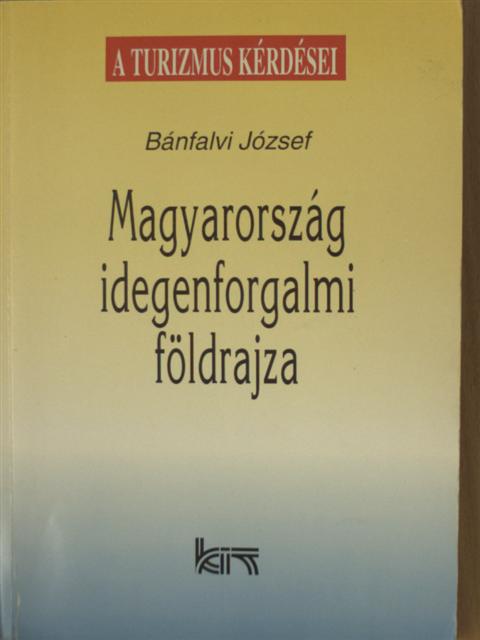 Bánfalvi József - Magyarország idegenforgalmi földrajza [antikvár]