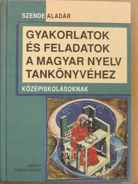 Szende Aladár - Gyakorlatok és feladatok a magyar nyelv tankönyvéhez [antikvár]