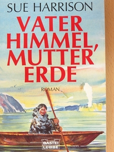 Sue Harrison - Vater Himmel, Mutter Erde [antikvár]