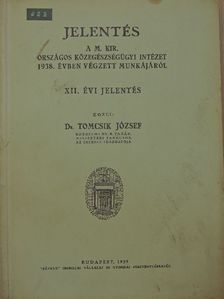 Dr. Tomcsik József - Jelentés a M. Kir. Országos Közegészségügyi Intézet 1938. évben végzett munkájáról [antikvár]