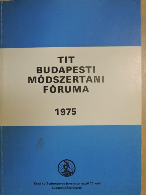 Dr. Forgács Iván - TIT Budapesti Módszertani Fóruma 1975 [antikvár]