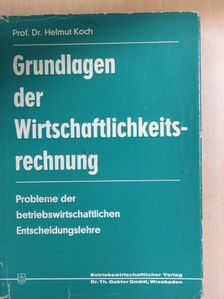 Dr. Helmut Koch - Grundlagen der Wirtschaftlichkeitsrechnung [antikvár]