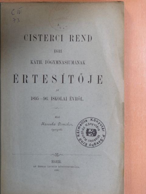 Kassuba Domokos - A Cisterci Rend Egri Kath. Főgymnasiumának Értesítője az 1895-96. iskolai évről [antikvár]