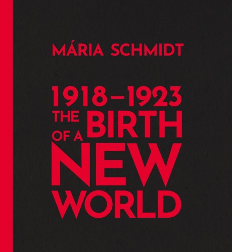 Schmidt Mária - The Birth of a New World 1918-1923 [eKönyv: epub, mobi]
