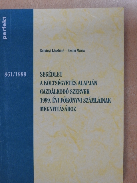 Segédlet a költségvetés alapján gazdálkodó szervek 1999. évi főkönyvi számláinak megnyitásához [antikvár]