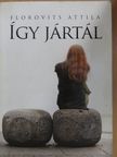 Florovits Attila - Így jártál [antikvár]