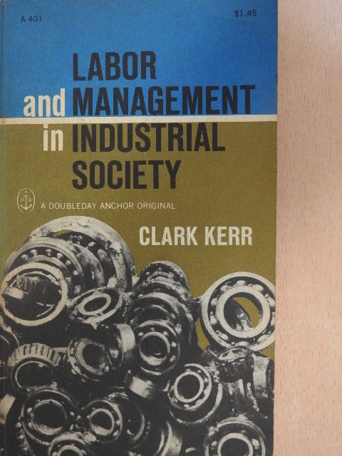 Clark Kerr - Labor and management in industrial society [antikvár]