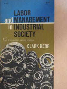 Clark Kerr - Labor and management in industrial society [antikvár]